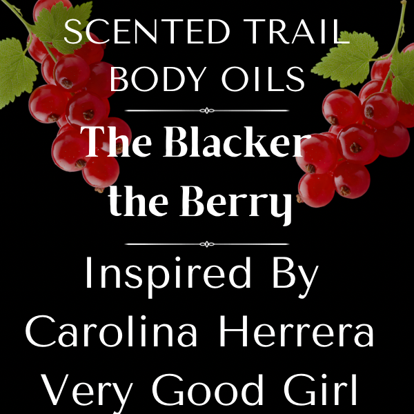 The Blacker the Berry(Inspired by Carolina Herrera Very Good Girl)
