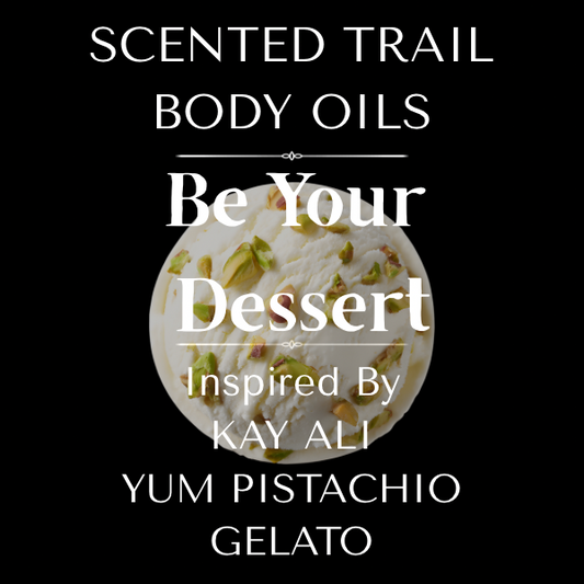 Be Your Dessert(Inspired by Kay Ali Yum Pistachio Gelato)