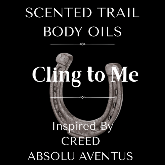 Cling to Me(Inspired by Creed Absolu Aventus)