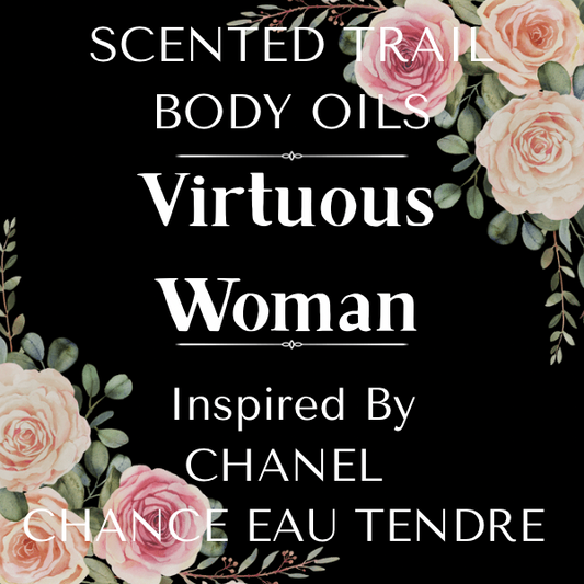 Virtuous Woman(Inspired by Chanel Chance Eau Tendre)