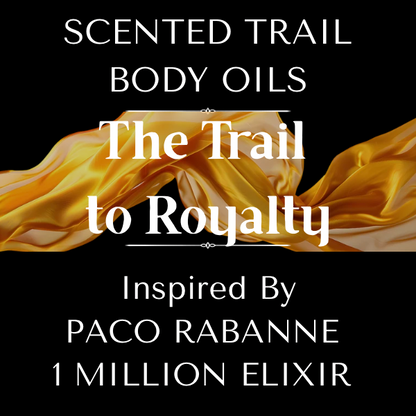 The Trail to Royalty(Inspired by Paco Rabanne 1 Million Elixir)